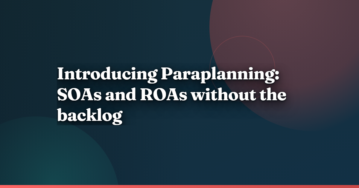 Introducing Paraplanning: SOAs and ROAs without the backlog